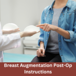 Breast Augmentation Post-Op Instructions