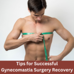 Tips for Successful Gynecomastia Surgery Recovery